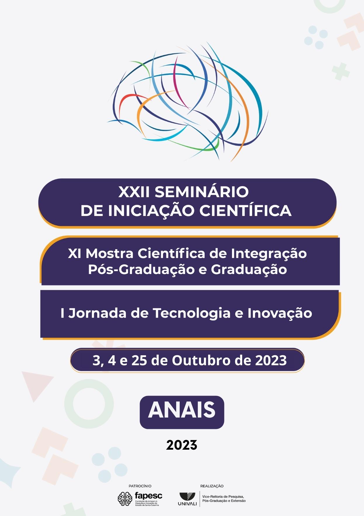 Visualizar n. 22 (2023): XXII Seminário de Iniciação Científica, XI Mostra Científica de Integração Pós-Graduação e Graduação e I Jornada de Tecnologia e Inovação